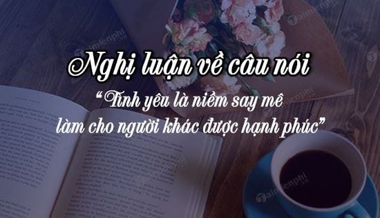 nghi luan ve cau noi tinh yeu la niem say me lam cho nguoi khac duoc hanh phuc