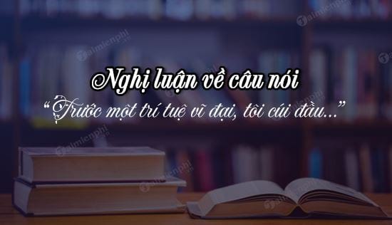 nghi luan ve cau noi truoc mot tri tue vi dai toi cui dau