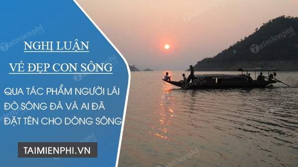 nghi luan ve dep con song viet nam qua 2 tac pham ai da dat ten cho dong song va nguoi lai do song da