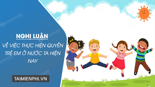 nghi luan ve viec thuc hien quyen tre em o nuoc ta hien nay