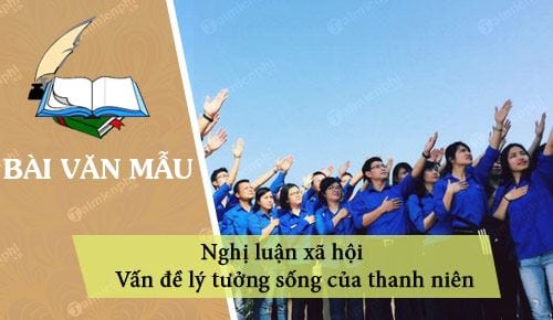 nghi luan xa hoi van de ly tuong song cua thanh nien