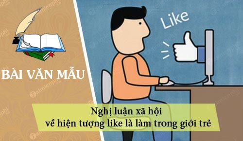 nghi luan xa hoi ve hien tuong like la lam trong gioi tre hien nay