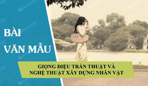 nhan xet ve giong dieu tran thuat va nghe thuat xay dung nhan vat cua nguyen khai trong mot nguoi ha noi