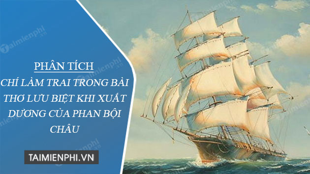 phan tich chi lam trai trong bai tho luu biet khi xuat duong cua phan boi chau