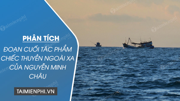 phan tich doan cuoi tac pham chiec thuyen ngoai xa