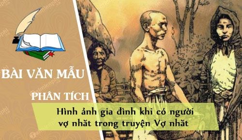 phan tich hinh anh gia dinh khi co nguoi vo nhat trong truyen vo nhat