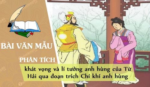 phan-tich-khat-vong-va-li-tuong-anh-hung-cua-tu-hai-qua-doan-trich-chi-khi-anh-hung phan tich khat vong va li tuong anh hung cua tu hai qua doan trich chi khi anh hung