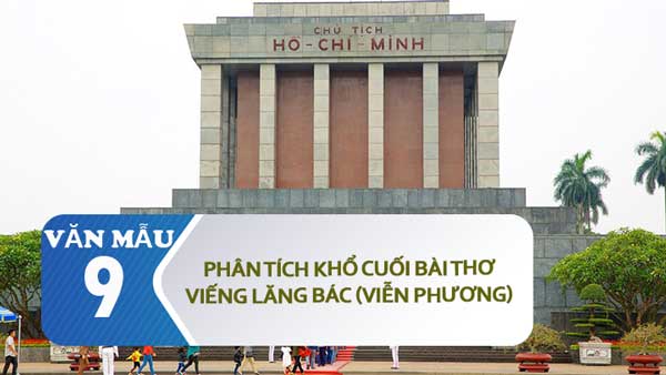 Phân tích khổ cuối bài thơ Viếng lăng Bác (Viễn Phương)