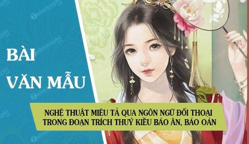 phan tich nghe thuat mieu ta qua ngon ngu doi thoai nham khac hoa tinh cach nhan vat trong doan trich thuy kieu bao an bao oan