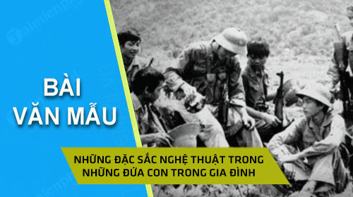 phan tich nhung dac sac nghe thuat trong truyen ngan nhung dua con trong gia dinh