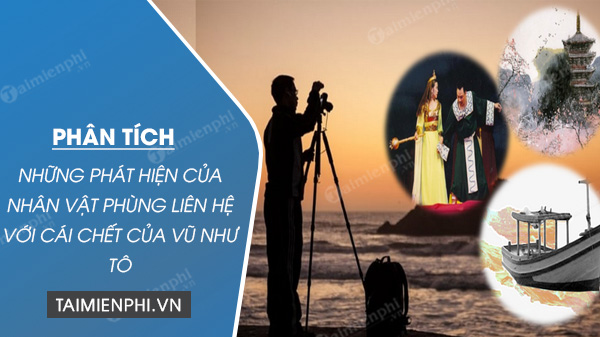 phan tich nhung phat hien cua nhan vat phung lien he voi cai chet cua vu nhu to