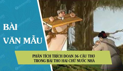 phan tich trich doan 36 cau tho trong bai tho hai chu nuoc nha