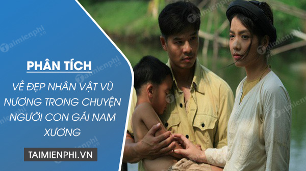 Phân tích vẻ đẹp nhân vật Vũ Nương trong Chuyện người con gái Nam Xương