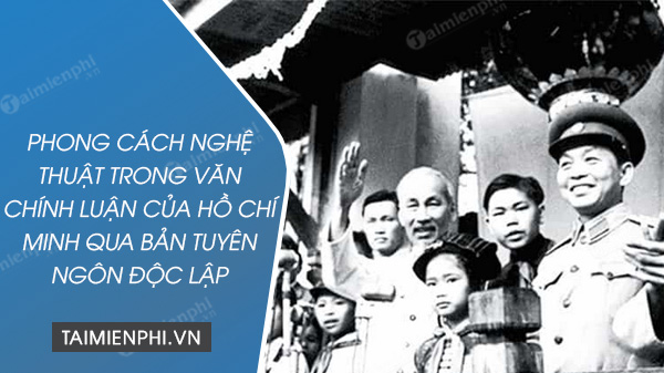 phong cach nghe thuat trong van chinh luan cua ho chi minh qua ban tuyen ngon doc lap