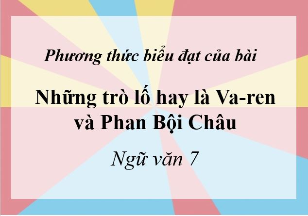 Phương thức biểu đạt của bài Những trò lố hay là Va-ren và Phan Bội Châu