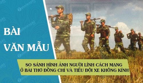 so sanh hinh anh nguoi linh cach mang o bai tho dong chi va tieu doi xe khong kinh