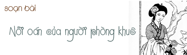 soan-bai-noi-oan-cua-nguoi-phong-khue-soan-van-10-rs650 Soạn bài Nỗi oán của người phòng khuê (Khuê oán)
