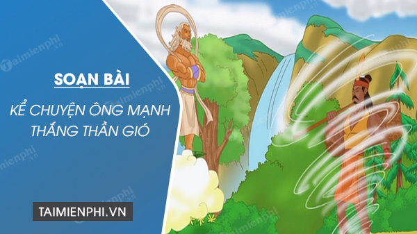 soan bai ke chuyen ong manh thang than gio