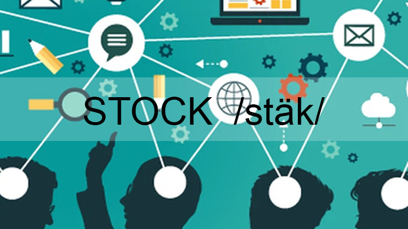 Stock là gì?   khái niệm, ý nghĩa của Stock trong từng lĩnh vực