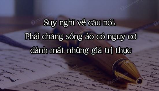 suy nghi ve cau noi phai chang song ao co nguy co danh mat nhung gia tri thuc