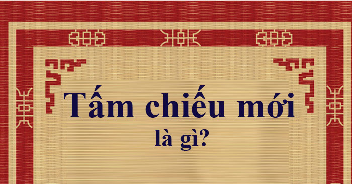 Tấm chiếu mới là gì?