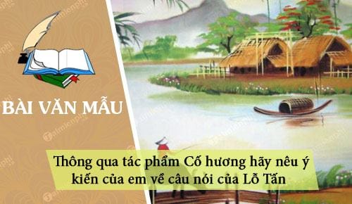 thong qua tac pham co huong hay neu y kien cua em ve cau noi cua lo tan