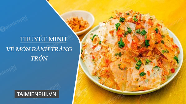 thuyet minh ve mon banh trang tron