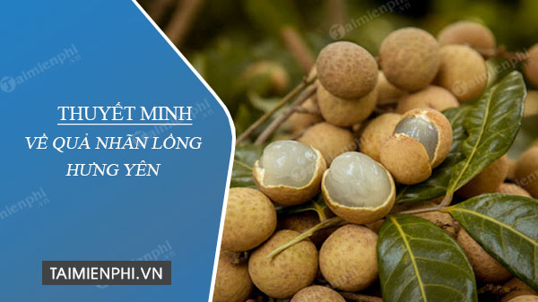 thuyet minh ve qua nhan long hung yen