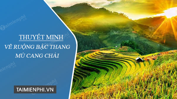 thuyet minh ve ruong bac thang mu cang chai