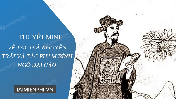 thuyet minh ve tac gia nguyen trai va tac pham binh ngo dai cao