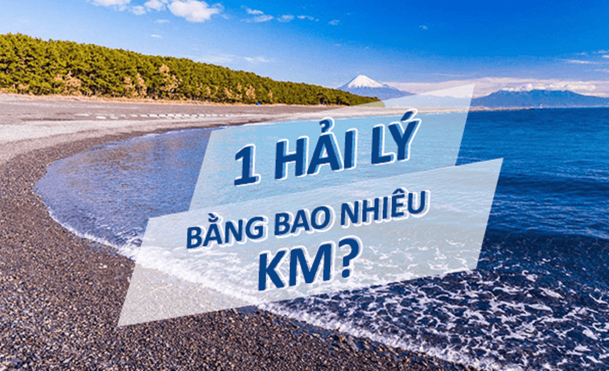 1 hải lý bằng bao nhiêu km? 1 dặm bao nhiêu cây số