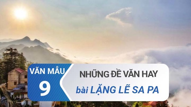 các đề văn về Lặng lẽ Sa Pa hay nhất - Văn mẫu 9