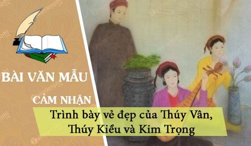 trinh bay ve dep cua thuy van thuy kieu va kim trong