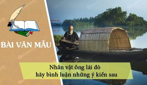 tu cam nhan ve nhan vat ong lai do hay binh luan nhung y kien sau