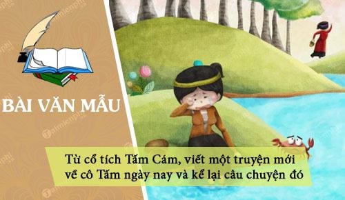 tu co tich tam cam viet mot truyen moi ve co tam ngay nay va ke lai cau chuyen do