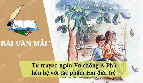 tu truyen ngan vo chong a phu lien he voi tac pham hai dua tre