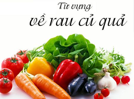 tu-vung-tieng-anh-rau-cau-qua-hat từ vựng tiếng anh rau củ quả hạt