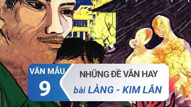 Tuyển chọn các đề văn về bài Làng - Kim Lân hay gặp nhất