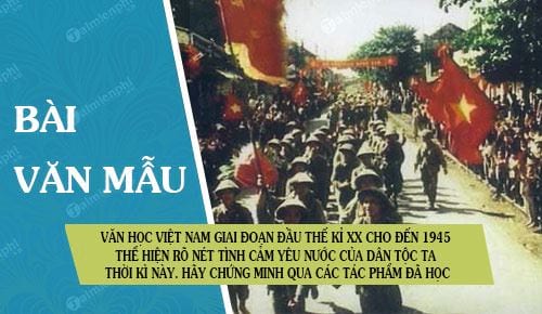 van hoc viet nam giai doan dau the ki xx cho den 1945 the hien ro net tinh cam yeu nuoc cua dan toc ta thoi ki nay hay chung minh qua cac tac pham da hoc