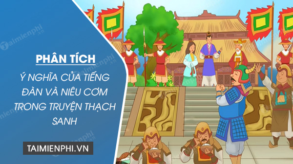 y nghia cua tieng dan va nieu com trong truyen thach sanh