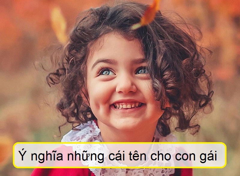 Những cái tên hay cho con gái. Ý nghĩa những cái tên con gái