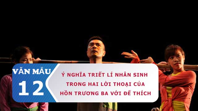 Ý nghĩa triết lí nhân sinh trong hai lời thoại của Hồn Trương Ba với Đế Thích