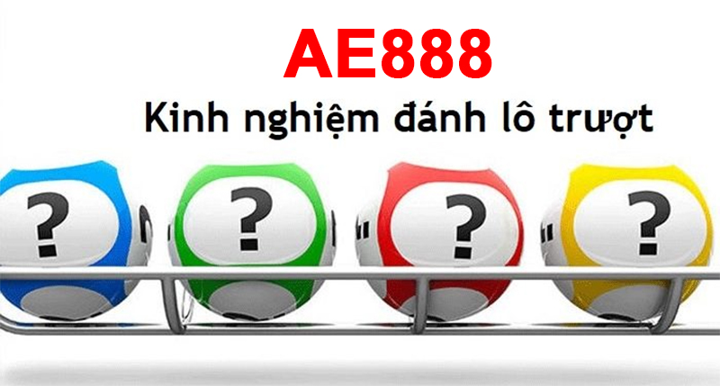 Chuyên gia nhà cái AE888 chia sẻ bí kíp chơi lô trượt luôn chiến thắng