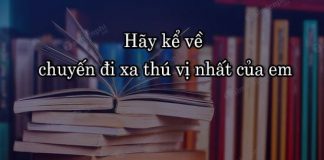 dan y hay ke ve chuyen di xa thu vi nhat cua em