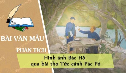 Hình Ảnh Bác Hồ Qua Bài Thơ Tức Cảnh Pác Pó - Thcs-Thptlongphu.Edu.Vn