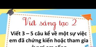 Viết 3-5 câu kể về một sự việc em đã chứng kiến hoặc tham gia ở nơi em sống