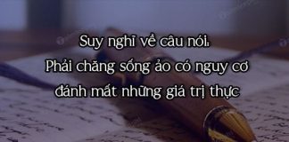 suy nghi ve cau noi phai chang song ao co nguy co danh mat nhung gia tri thuc