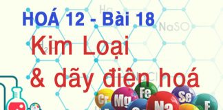 tính chất của kim loại hoá 12 bài 18