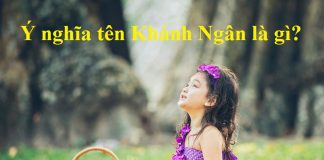 Ý nghĩa của tên Khánh Ngân là gì? Tên Khánh Ngân trong tiếng Trung, Anh, Hàn, Nhật