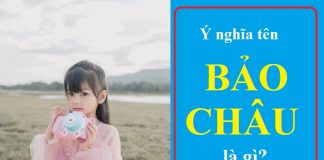 Ý nghĩa tên Bảo Châu là gì? Tên Bảo Châu có ý nghĩa gì?